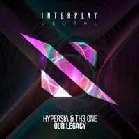 hypersia & TH3 ONE - Our Legacy
