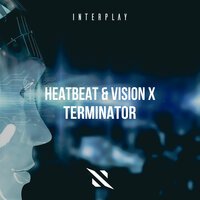 Heatbeat & Vision X - Terminator