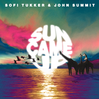 Sofi Tukker & John Summit - Sun Came Up
