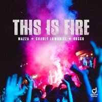 Mazza feat. Charly Lownoise & Rocco - This Is Fire