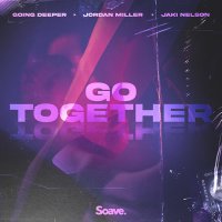 Going Deeper feat. Jordan Miller & Jaki Nelson - Go Together