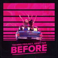 Techno Project & Geny Tur - Before (Dance)