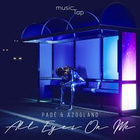 Pade feat. Azooland - All Eyes On Me