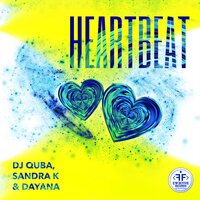 Dj Quba feat. Sandra K & Dayana - Heartbeat