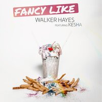 Walker Hayes feat. Kesha - Fancy Like