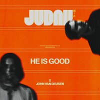 Judah feat. John Van Deusen - He Is Good