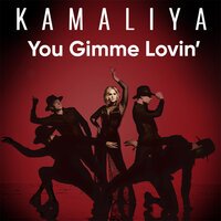 Kamaliya - You Gimme Lovin