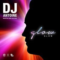 Dj Antoine feat. Martin Van Lectro - Glow