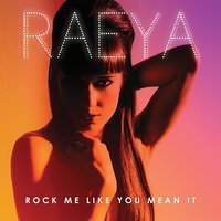 Raeya - Rock Me Like You Mean It (Radio Edit)
