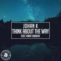 Johan K feat. Rinat Bibikov - Think About The Way