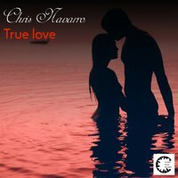 Chris Navarro - True Love