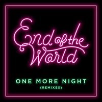 End of the World - One More Night (Grey Remix)