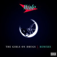 Wale feat. Kodak To Graph - The Girls on Drugs (remix)