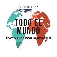 DJ Ricky Luna feat. Hisatomi & Nando Boom - Todo El Mundo