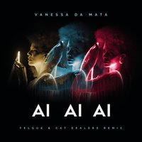 Vanessa Da Mata feat. Felguk & Cat Dealers - Ai Ai Ai (remix)