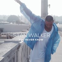 Stan Walker - You Never Know