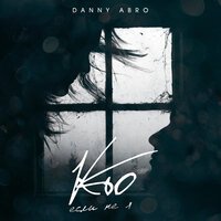 Danny Abro - Кто, если не я
