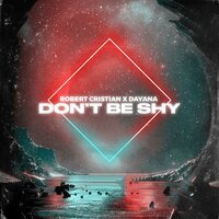 Robert Cristian feat. Dayana - Don't Be Shy