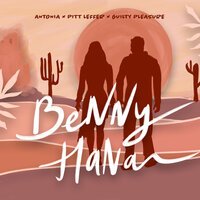 Antonia feat. Pitt Leffer & Guilty Pleasure - Benny Hana