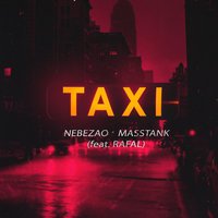 Nebezao & MASTANK feat. RAFAL - Taxi