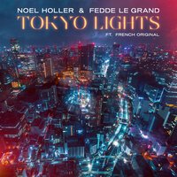 Noel Holler & Fedde Le Grand feat. French Original - Tokyo Lights