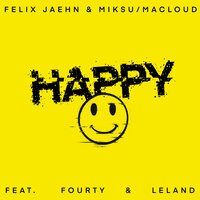 Felix Jaehn & Miksu & Macloud feat. Fourty & Leland - Happy