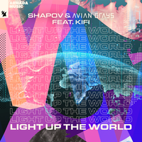 Shapov feat. AVIAN GRAYS & KiFi - Light Up The World