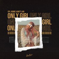 CPX & Robbe feat. Britt Lari - Only Girl