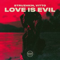 VITTO & Struzhkin - Love Is Evil