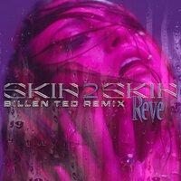 Reve - Skin 2 Skin (Billen Ted Remix)