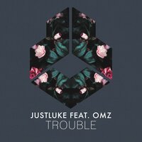 Justluke feat. Omz - Trouble