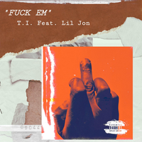 T.I. feat. Lil Jon - Fuck Em