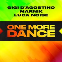 Gigi D'Agostino & Marnik feat. Luca Noise - One More Dance