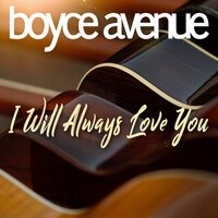 Boyce Avenue - I Will Always Love You