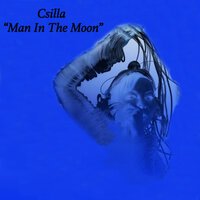 CSILLA - Man in the Moon