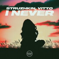 Struzhkin & VITTO - I Never
