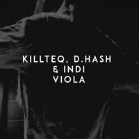 KiLLTEQ feat. D.Hash & INDI - Viola