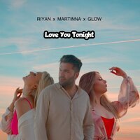 Riyan feat. Martinna & Glow - Love You Tonight