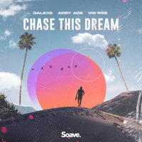 DALEXO feat. Addy Ace & Vic Roz - Chase This Dream