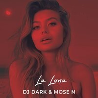 DJ Dark & Mose N - La Luna (Radio Edit)