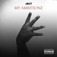 Mozzy - My Ambitionz