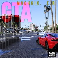 Mach6ix - Gta (feat. E.R)
