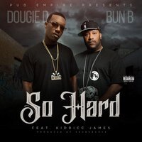 Bun B feat. Dougie D & Kidricc James - So Hard