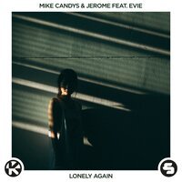 Mike Candys & Jerome feat. Evie - Lonely Again