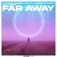 Charming Horses & AKA AKA & Gianni Petrarca feat. Ramori - Far Away