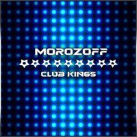 Morozoff - Club Kings