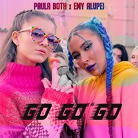 Emy Alupei & Paula Both - Go Go Go
