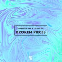 Dallerium feat. CEA & Ferington - Broken Pieces