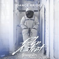 Dance Bridge - FCKN ASTRNT