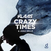 Klaas feat. Jona Selle - Crazy Times